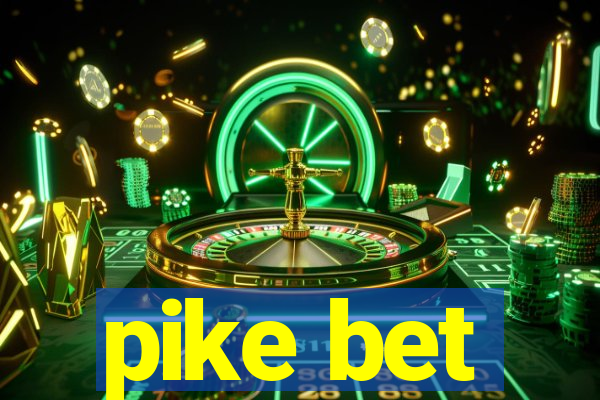 pike bet